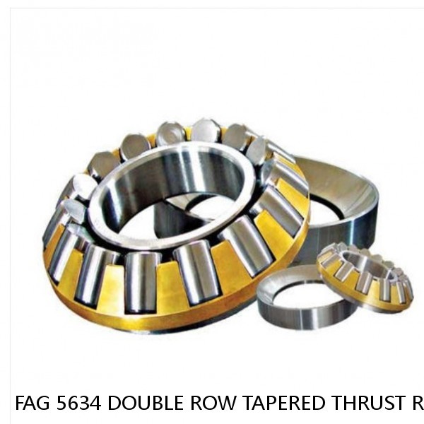 FAG 5634 DOUBLE ROW TAPERED THRUST ROLLER BEARINGS